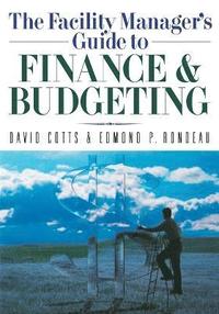 bokomslag The Facility Manager's Guide to Finance and Budgeting