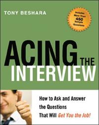 bokomslag Acing the Interview. How to As and Answer the Questions That Will Get You the Job