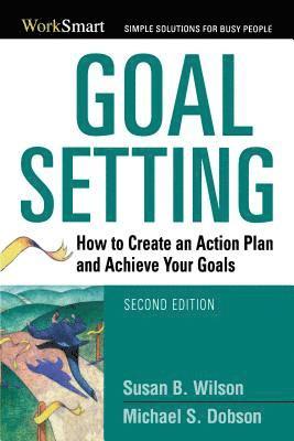 Michael Dobson, Susan B. Wilson, Susan B. WILSON - Goal Setting: How to Create an Action Plan and Achieve Your Goals, Häftad