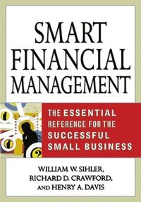 bokomslag Smart Financial Management: The Essential Reference for the Successful Small Business
