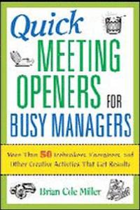 bokomslag Quick Meeting Openers for Busy Managers. 50 Icebreakers, Energizers and Other Creative Activities That Get Results.