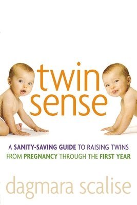 bokomslag Twin Sense: A Sanity-Saving Guide to Raising Twins -- From Pregnancy Through the First Year