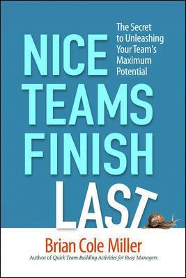 bokomslag Nice Teams Finish Last: The Secret to Unleashing Your Team's Maximum Potential