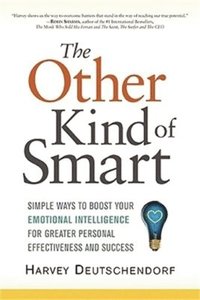 bokomslag The Other Kind of Smart: Simple Ways to Boost Your Emotional Intelligence for Greater Personal Effectiveness and Success