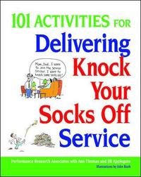 bokomslag 101 Activities for Delivering Knock Your Socks Off Service