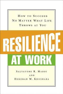 bokomslag Resilience at Work: How to Succeed No Matter What Life Throws at You
