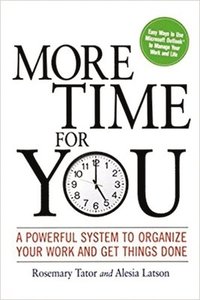 bokomslag More Time for You: A Powerful System to Organize Your Work and Get Things Done