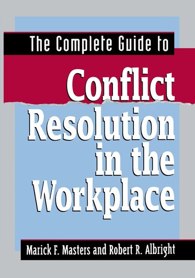 Marick F. MASTERS, Robert R. ALBRIGHT - Complete Guide to Conflict Resolution in the Workplace, Häftad