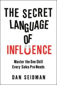 bokomslag The Secret Language of Influence: Master the One Skill Every Sales Pro Needs