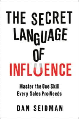 Dan Seidman - Secret Language of Influence: Master the One Skill Every Sales Pro Needs, Häftad