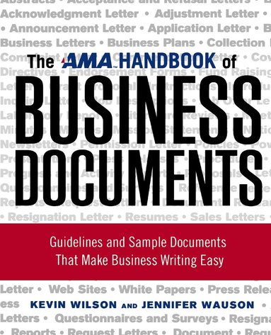 Kevin Wilson, Jennifer Wauson - AMA Handbook of Business Documents: Guidelines and Sample Documents That Make Business Writing Easy, Häftad