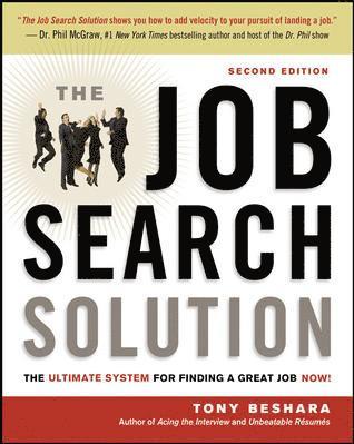 The Job Search Solution: The Ultimate System for Finding a Great Job Now! 1