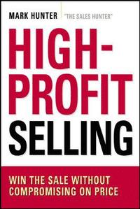 bokomslag High-Profit Selling: Win the Sale Without Compromising on Price