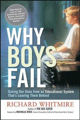 Why Boys Fail: Saving Our Sons from an Educational System Thats Leaving Them Behind 1