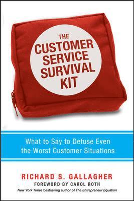 Customer Service Survival Kit: What to Say to Defuse Even the Worst Customer Situations