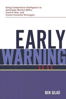 bokomslag Early Warning: Using Competitive Intelligence to Anticipate Market Shifts, Control Risk, and Create Powerful Strategies