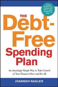 bokomslag The Debt-Free Spending Plan: An Amazingly Simple Way to Take Control of Your Finances Once and for All