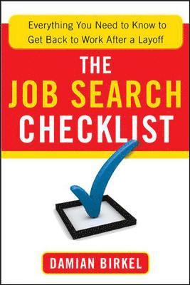 bokomslag The Job Search Checklist: Everything You Need to Know to Get Back to Work After a Layoff