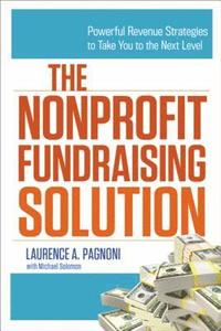 bokomslag The Nonprofit Fundraising Solution: Powerful Revenue Strategies to Take You to the Next Level