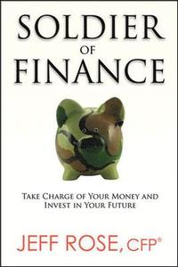 bokomslag Soldier of Finance: Take Charge of Your Money and Invest in Your Future