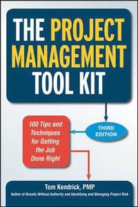bokomslag The Project Management Tool Kit: 100 Tips and Techniques for Getting the Job Done Right
