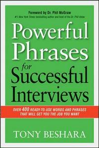 bokomslag Powerful Phrases for Successful Interviews: Over 400 Ready-to-Use Words and Phrases That Will Get You the Job You Want