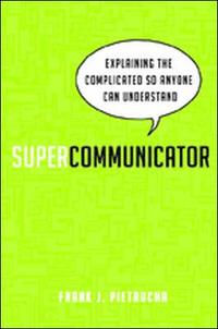 bokomslag Supercommunicator: Explaining the Complicated So Anyone Can Understand