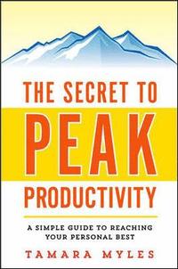 bokomslag The Secret to Peak Productivity: A Simple Guide to Reaching Your Personal Best