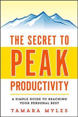 bokomslag The Secret to Peak Productivity: A Simple Guide to Reaching Your Personal Best