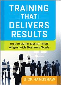 bokomslag Training That Delivers Results: Instructional Design That Aligns with Business Goals