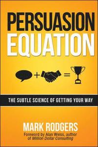 bokomslag Persuasion Equation: The Subtle Science of Getting Your Way