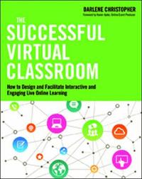 bokomslag Successful Virtual Classroom: How to Design and Facilitate Interactive and Engaging Live Online Learning