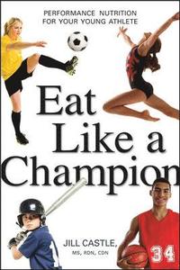 bokomslag Eat Like a Champion: Performance Nutrition for Your Young Athlete