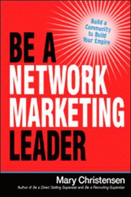 bokomslag Be a Network Marketing Leader: Build a Community to Build Your Empire