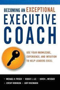 bokomslag Becoming an Exceptional Executive Coach