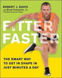 bokomslag Fitter Faster: The Smart Way to Get in Shape in Just Minutes a Day