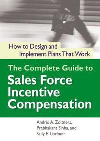 bokomslag The Complete Guide to Sales Force Incentive Compensation