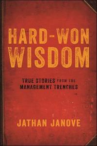 bokomslag Hard-Won Wisdom: True Stories from the Management Trenches