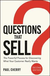 bokomslag Questions That Sell: The Powerful Process for Discovering What Your Customer Really Wants