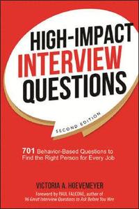 bokomslag High-Impact Interview Questions: 701 Behavior-Based Questions to Find the Right Person for Every Job