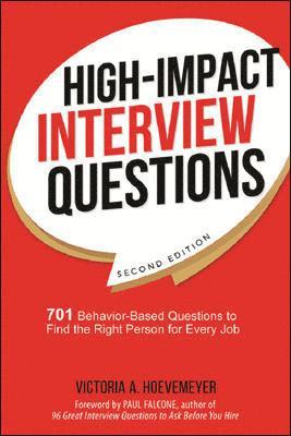 bokomslag High-Impact Interview Questions: 701 Behavior-Based Questions to Find the Right Person for Every Job