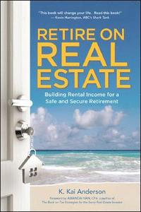 bokomslag Retire on Real Estate: Building Rental Income for a Safe and Secure Retirement