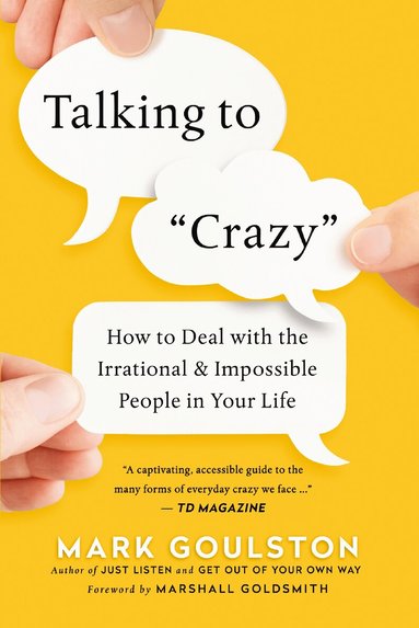 Mark Goulston - Talking to 'Crazy', Häftad