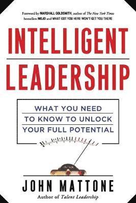 bokomslag Intelligent Leadership: What You Need to Know to Unlock Your Full Potential