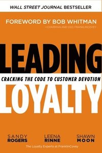 bokomslag Leading Loyalty: Cracking the Code to Customer Devotion