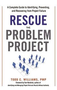 bokomslag Rescue the Problem Project: A Complete Guide to Identifying, Preventing, and Recovering from Project Failure