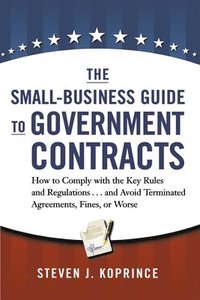 bokomslag The Small-Business Guide to Government Contracts