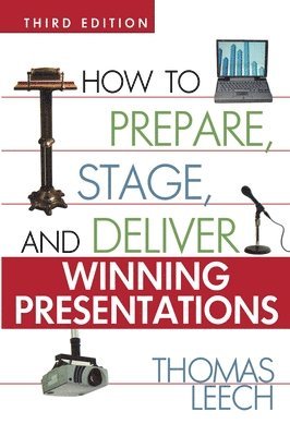 How to Prepare, Stage, and Deliver Winning Presentations 1