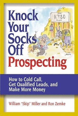 bokomslag Knock Your Socks Off Prospecting: How to Cold Call, Get Qualified Leads, and Make More Money