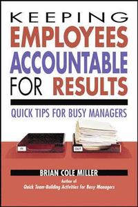bokomslag Keeping Employees Accountable for Results: Quick Tips for Busy Managers - Quick Tips For Busy Managers